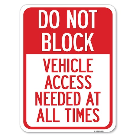 Signmission Do Not Block Vehicle Access Needed at All Times Rust Proof Parking, A-1824-24153 A-1824-24153